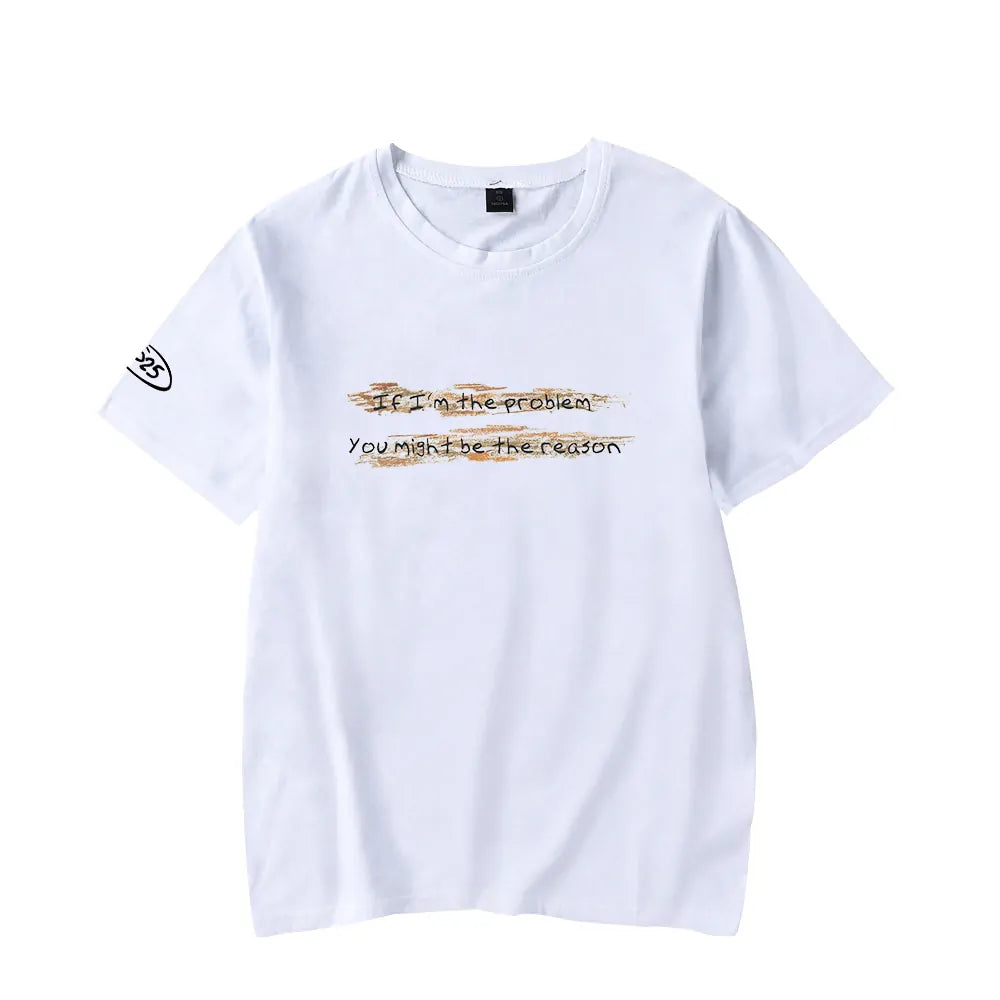 IF I’M THE PROBLEM MIGHT BE THE REASON WHITE T-SHIRT